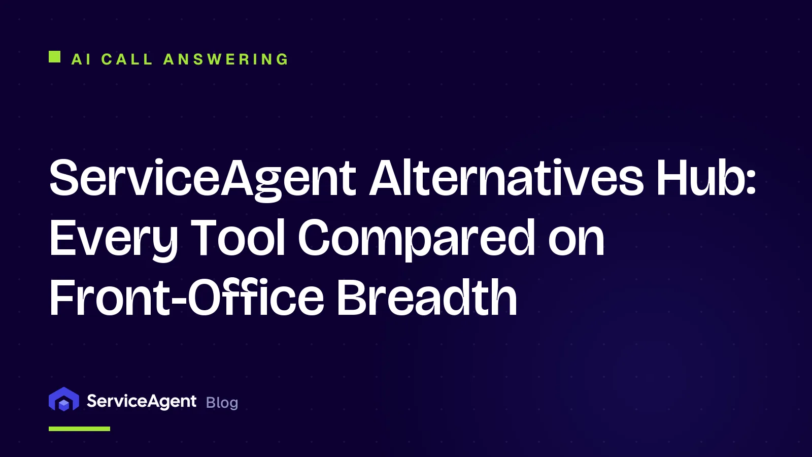 ServiceAgent Alternatives Hub: Every Tool Compared on Front-Office Breadth (2026)