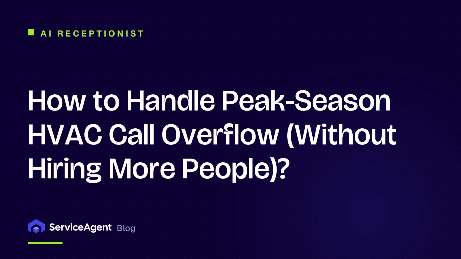 How to Handle Peak-Season HVAC Call Overflow (Without Hiring More People)?