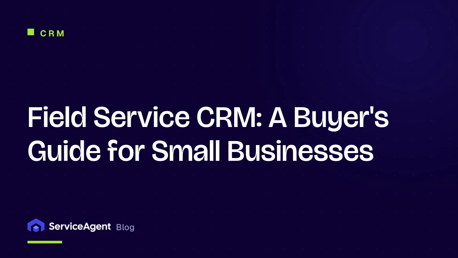 Field Service CRM: A Buyer's Guide for Small Businesses