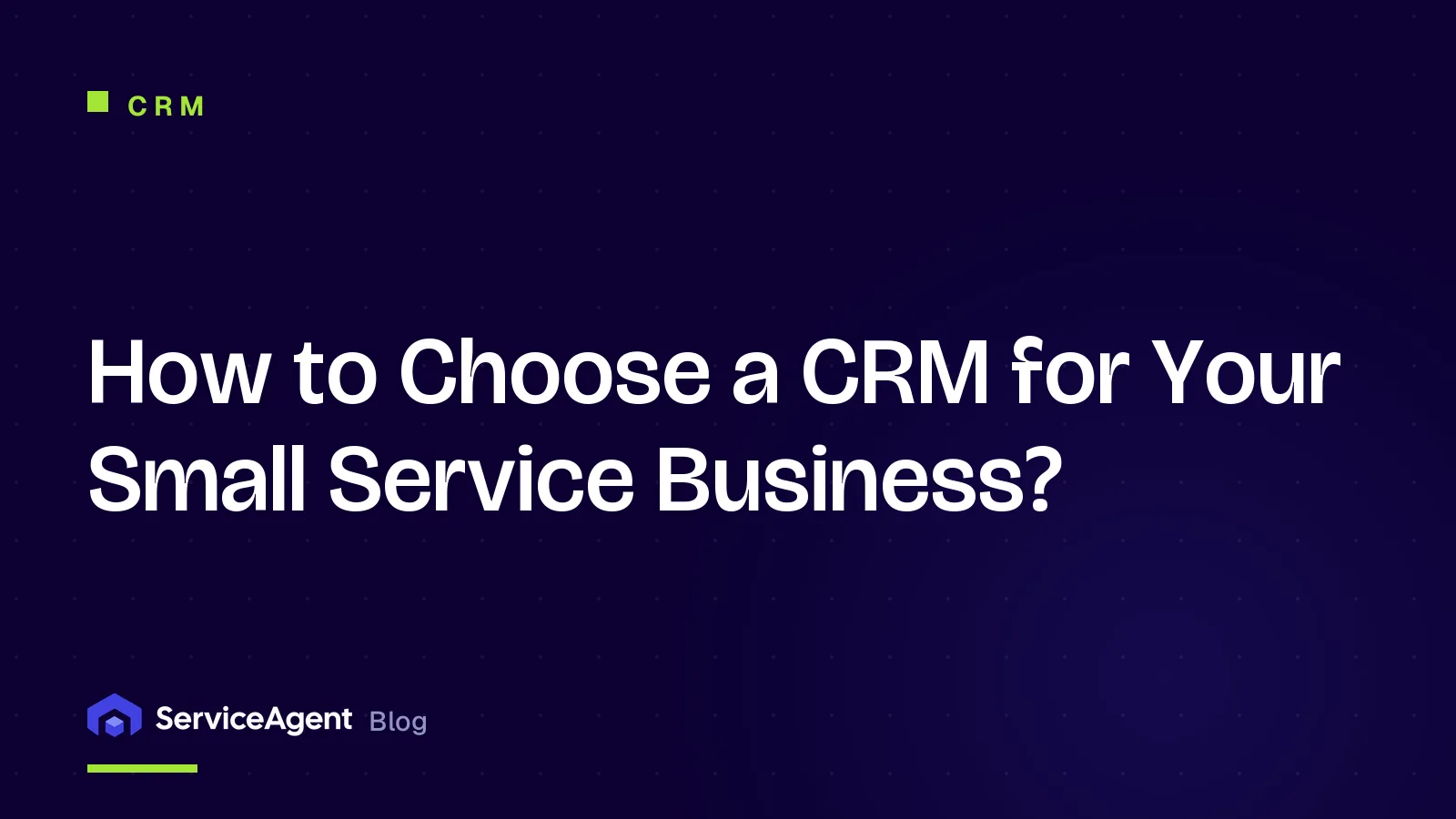 How to Choose a CRM for Your Small Service Business?