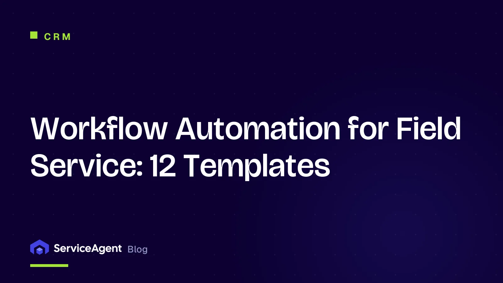 Workflow Automation for Field Service: 12 Templates